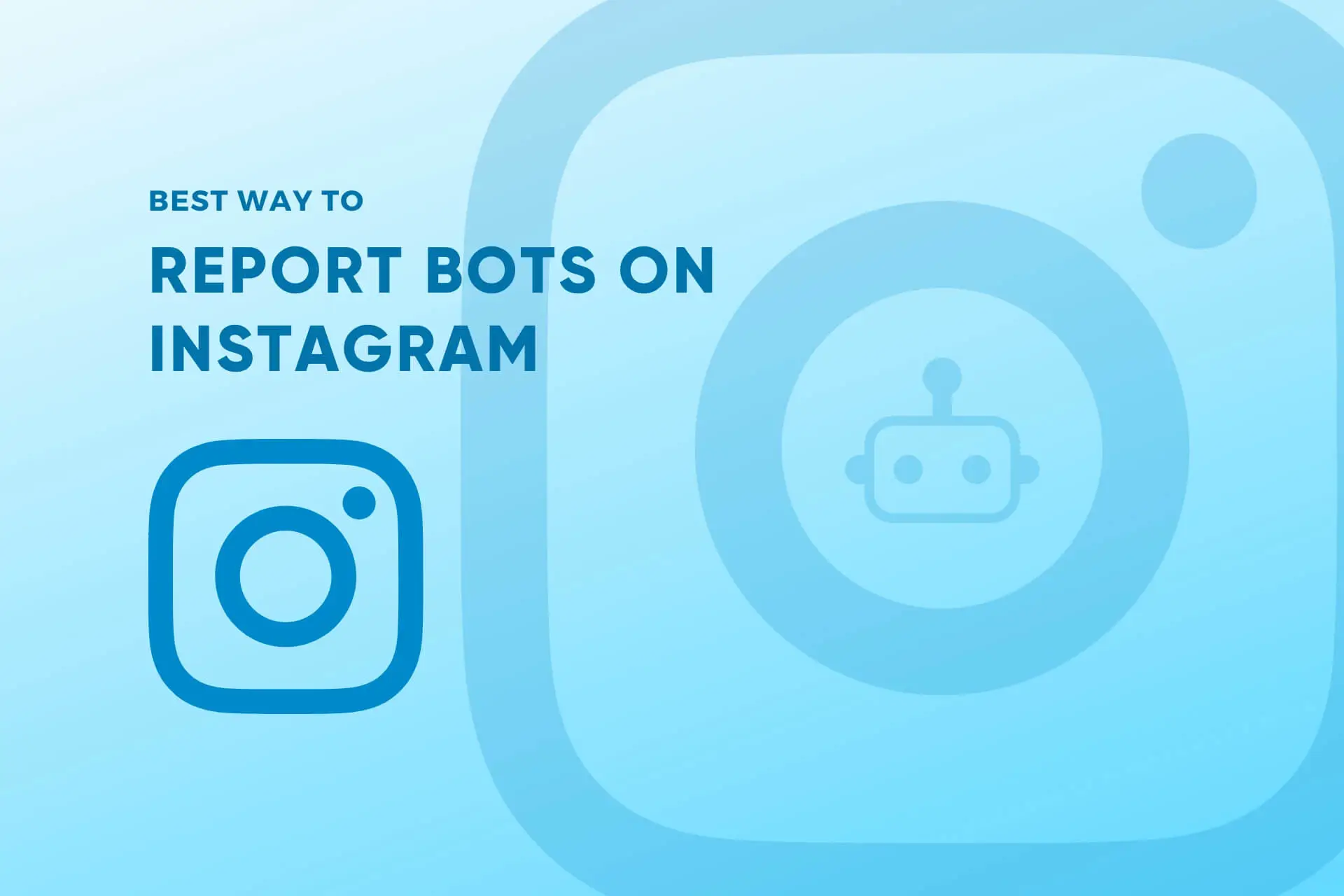 How to Report Bots on Instagram and Keep Your Account Safe In 2023?