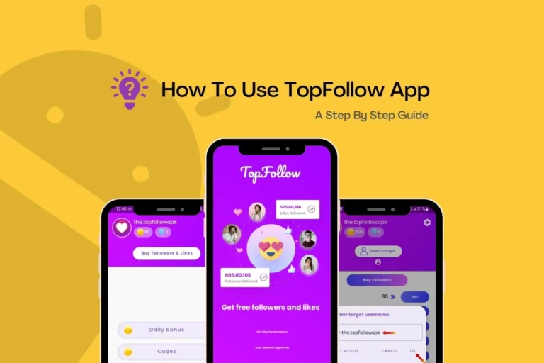 How to Use Top Follow APP in 2023? A Step-by-Step Guide
